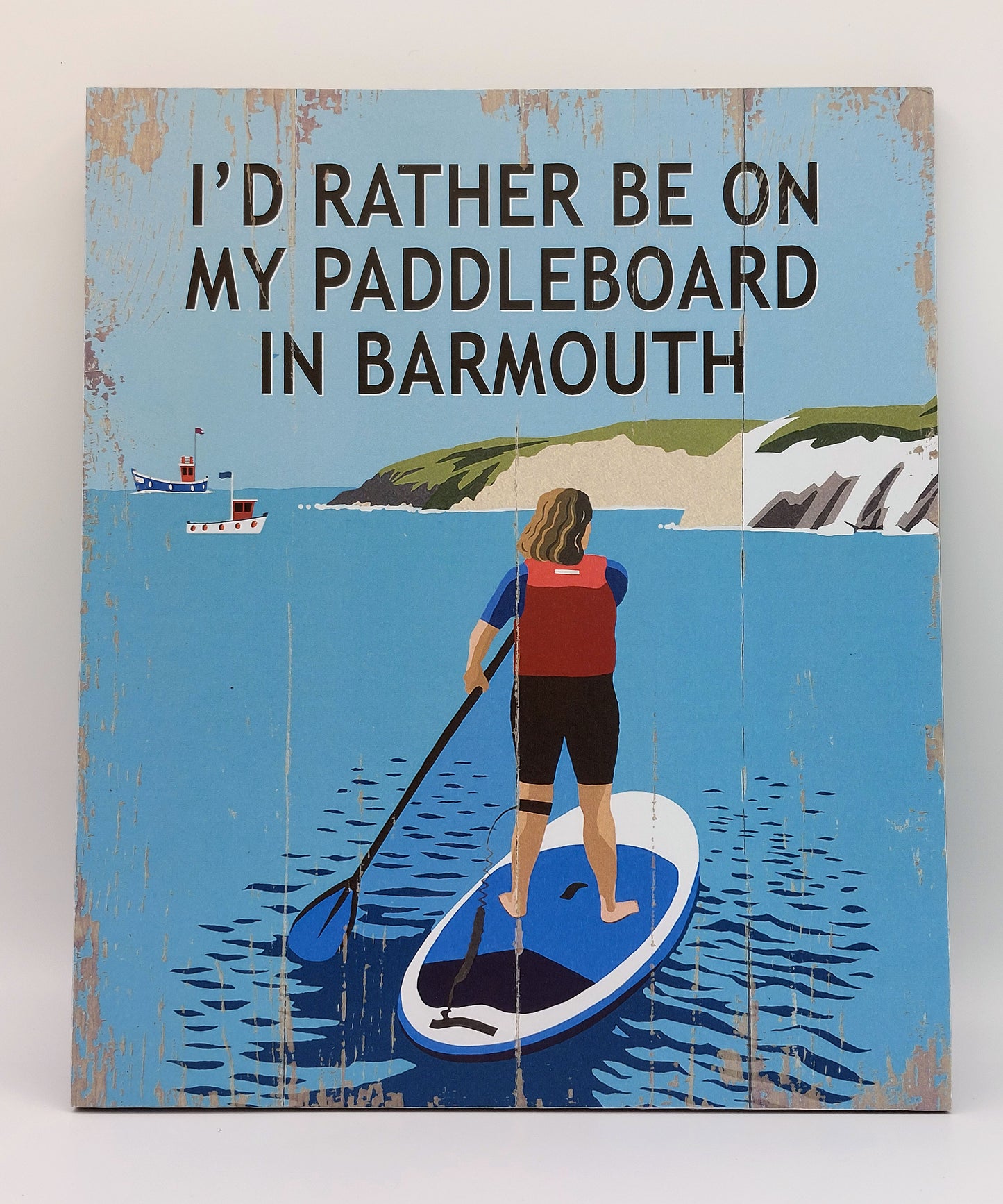I'd Rather Be On My Paddleboard In Barmouth Sign