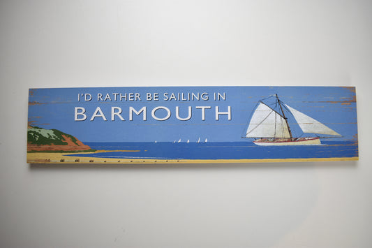 I'd Rather be Sailing in Barmouth Wooden Sign